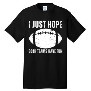 I Just Hope Both Teams Have Fun American Football Tall T-Shirt