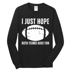 I Just Hope Both Teams Have Fun American Football Tall Long Sleeve T-Shirt