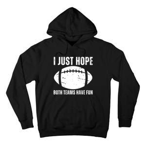 I Just Hope Both Teams Have Fun American Football Tall Hoodie