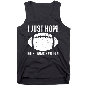 I Just Hope Both Teams Have Fun American Football Tank Top