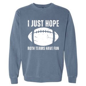 I Just Hope Both Teams Have Fun American Football Garment-Dyed Sweatshirt