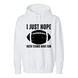 I Just Hope Both Teams Have Fun American Football Garment-Dyed Fleece Hoodie