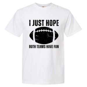 I Just Hope Both Teams Have Fun American Football Garment-Dyed Heavyweight T-Shirt