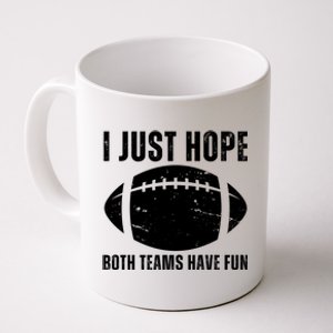 I Just Hope Both Teams Have Fun American Football Coffee Mug