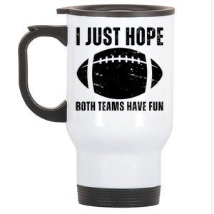 I Just Hope Both Teams Have Fun American Football Stainless Steel Travel Mug