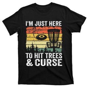 I'm Just Here To Hit Trees & Curse Funny Frisbee Disc Golf T-Shirt