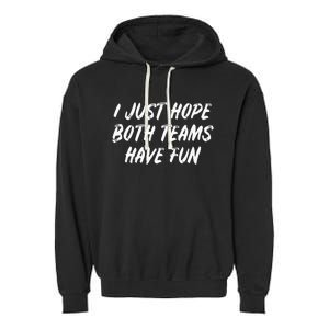 I Just Hope Both Teams Have Fun - Sports Fan Graphic Garment-Dyed Fleece Hoodie