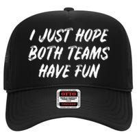 I Just Hope Both Teams Have Fun - Sports Fan Graphic High Crown Mesh Back Trucker Hat