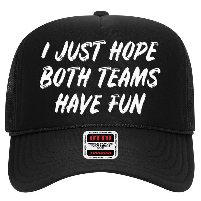 I Just Hope Both Teams Have Fun - Sports Fan Graphic High Crown Mesh Back Trucker Hat