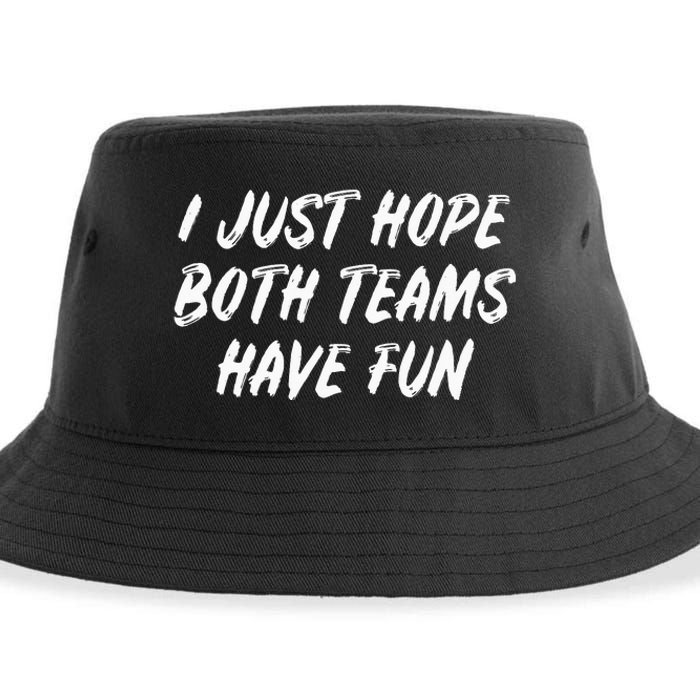 I Just Hope Both Teams Have Fun - Sports Fan Graphic Sustainable Bucket Hat