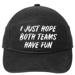 I Just Hope Both Teams Have Fun - Sports Fan Graphic 7-Panel Snapback Hat