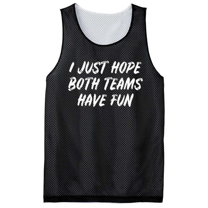 I Just Hope Both Teams Have Fun - Sports Fan Graphic Mesh Reversible Basketball Jersey Tank