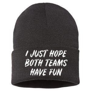 I Just Hope Both Teams Have Fun - Sports Fan Graphic Sustainable Knit Beanie