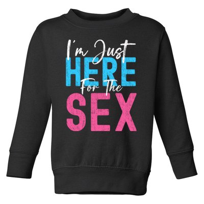 Im Just Here For The Sex Gender Reveal Funny Toddler Sweatshirt