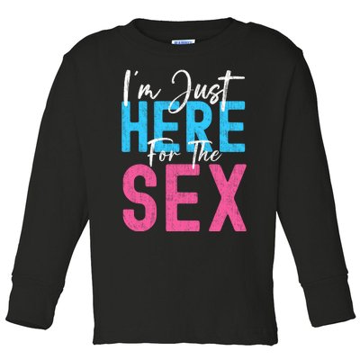 Im Just Here For The Sex Gender Reveal Funny Toddler Long Sleeve Shirt