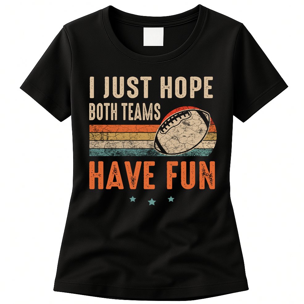 I Just Hope Both Teams Have Fun Retro Football Funny Womens T-Shirt