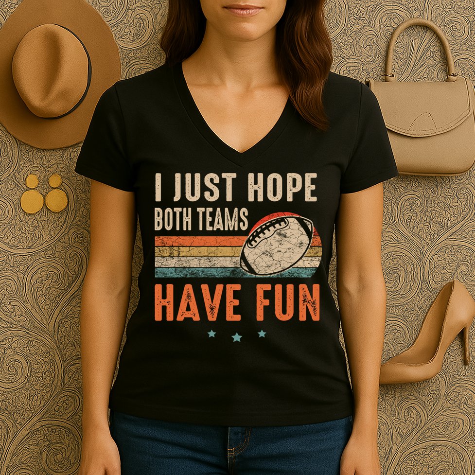 I Just Hope Both Teams Have Fun Retro Football Funny Women's V-Neck T-Shirt