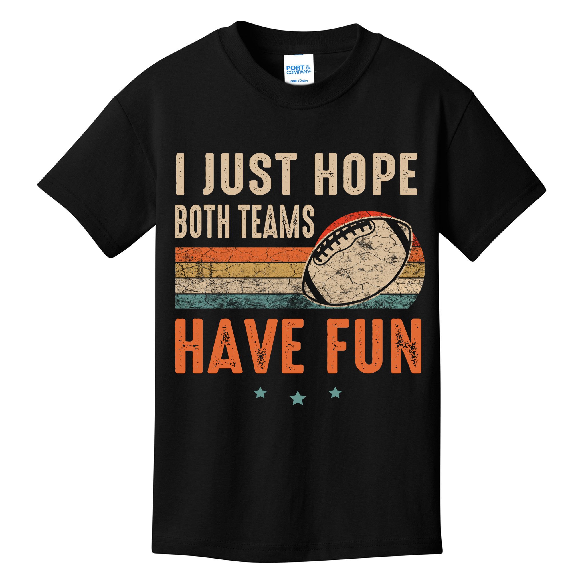 I Just Hope Both Teams Have Fun Retro Football Funny Kids T-Shirt