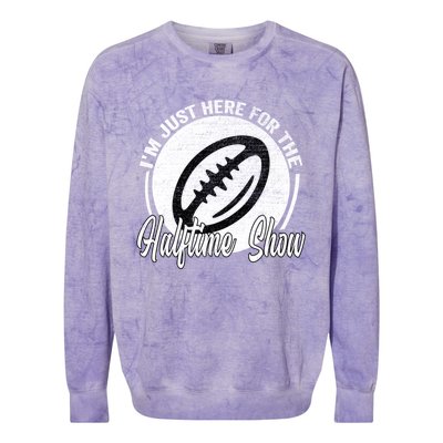 Im Just Here For The Halftime Show Gift Colorblast Crewneck Sweatshirt