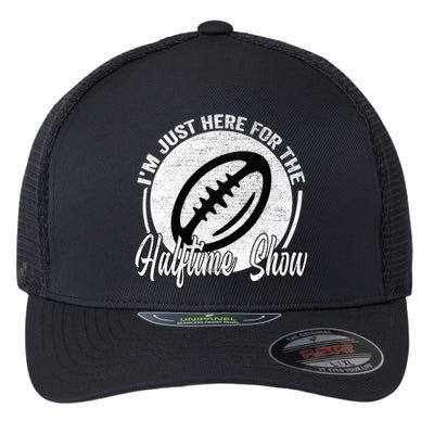 Im Just Here For The Halftime Show Gift Flexfit Unipanel Trucker Cap