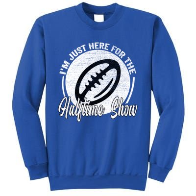 Im Just Here For The Halftime Show Gift Sweatshirt