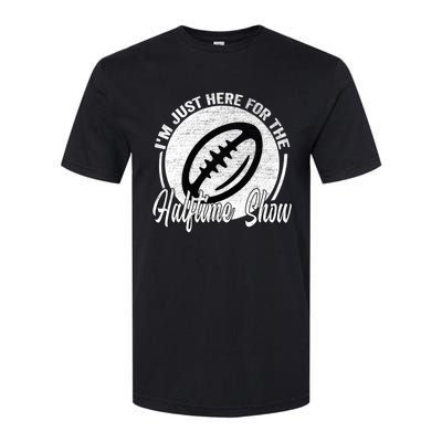 Im Just Here For The Halftime Show Gift Softstyle CVC T-Shirt