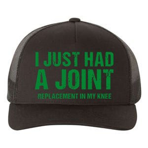 I Just Had A Joint Replacement In My Knee Funny Knee Surgery Yupoong Adult 5-Panel Trucker Hat