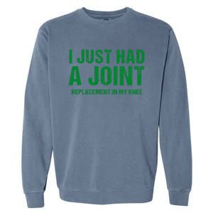 I Just Had A Joint Replacement In My Knee Funny Knee Surgery Garment-Dyed Sweatshirt