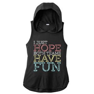 I Just Hope Both Teams Have Fun Sports Gift Ladies PosiCharge Tri-Blend Wicking Draft Hoodie Tank