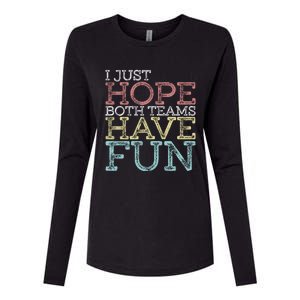 I Just Hope Both Teams Have Fun Sports Gift Womens Cotton Relaxed Long Sleeve T-Shirt