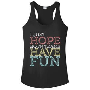 I Just Hope Both Teams Have Fun Sports Gift Ladies PosiCharge Competitor Racerback Tank