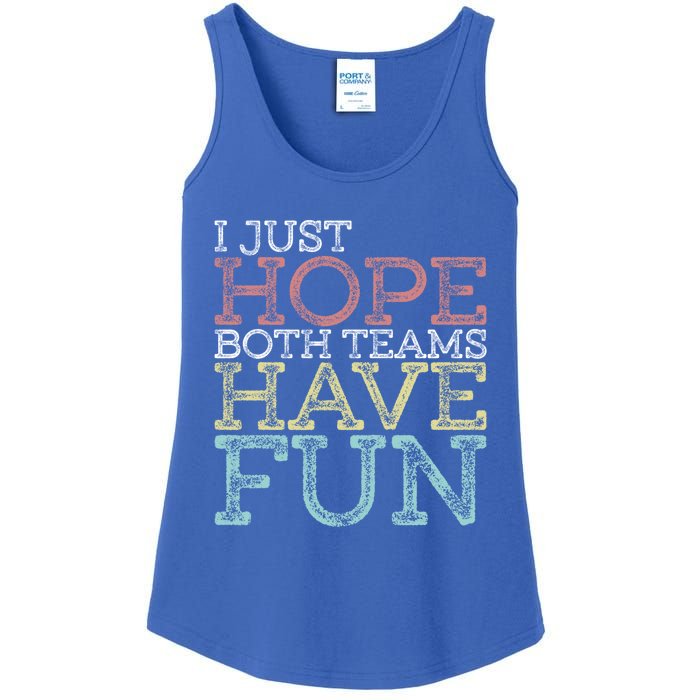 I Just Hope Both Teams Have Fun Sports Gift Ladies Essential Tank