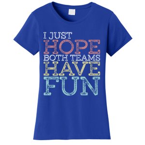 I Just Hope Both Teams Have Fun Sports Gift Women's T-Shirt