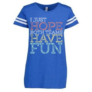 I Just Hope Both Teams Have Fun Sports Gift Enza Ladies Jersey Football T-Shirt