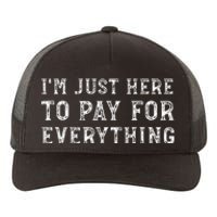 IM Just Here To Pay For Everything Funny Mom Dad Yupoong Adult 5-Panel Trucker Hat