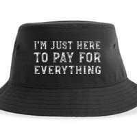 IM Just Here To Pay For Everything Funny Mom Dad Sustainable Bucket Hat