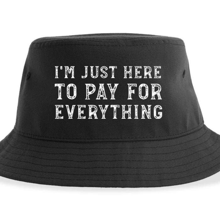 IM Just Here To Pay For Everything Funny Mom Dad Sustainable Bucket Hat