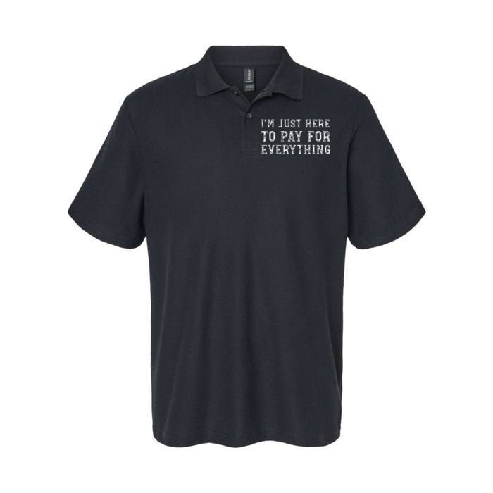 IM Just Here To Pay For Everything Funny Mom Dad Softstyle Adult Sport Polo