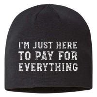 IM Just Here To Pay For Everything Funny Mom Dad Sustainable Beanie