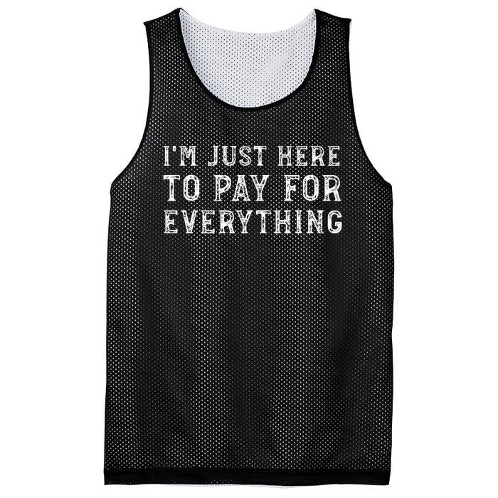 IM Just Here To Pay For Everything Funny Mom Dad Mesh Reversible Basketball Jersey Tank