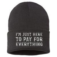 IM Just Here To Pay For Everything Funny Mom Dad Sustainable Knit Beanie