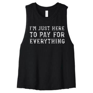 IM Just Here To Pay For Everything Funny Mom Dad Women's Racerback Cropped Tank