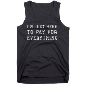 IM Just Here To Pay For Everything Funny Mom Dad Tank Top