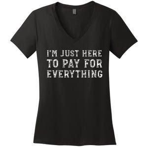 IM Just Here To Pay For Everything Funny Mom Dad Women's V-Neck T-Shirt