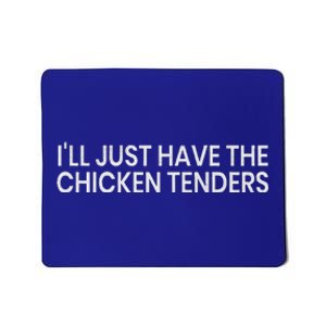 ILl Just Have The Chicken Tenders Chicken Lovers Mousepad