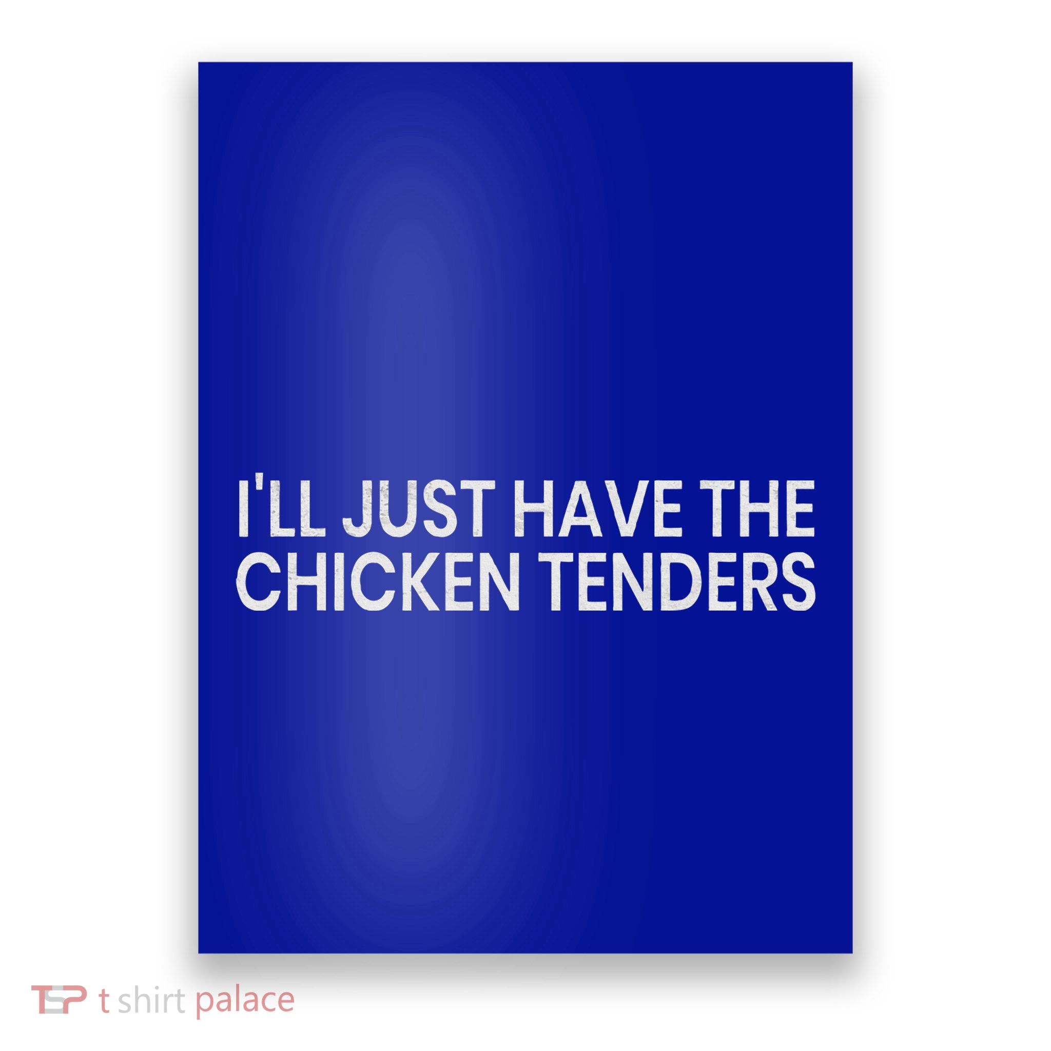 ILl Just Have The Chicken Tenders Chicken Lovers Poster
