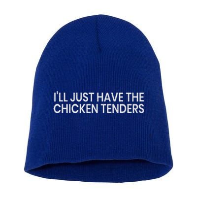 ILl Just Have The Chicken Tenders Chicken Lovers Short Acrylic Beanie