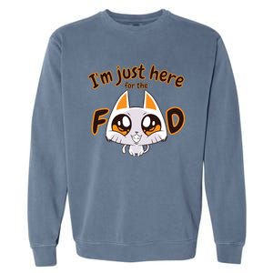 Im Just Here For The Food Funny Cat Humor Sarcastic Gift Garment-Dyed Sweatshirt