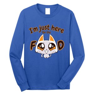 Im Just Here For The Food Funny Cat Humor Sarcastic Gift Long Sleeve Shirt