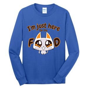 Im Just Here For The Food Funny Cat Humor Sarcastic Gift Tall Long Sleeve T-Shirt